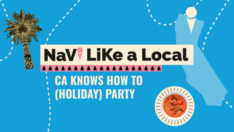 Que Rica Vida - Navi like a local, CA Knows How to (Holiday) Party